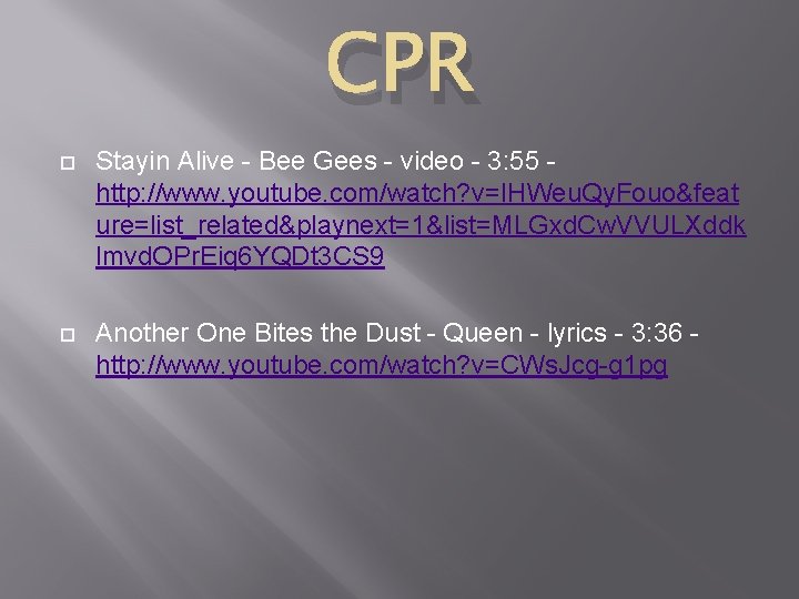 CPR Stayin Alive - Bee Gees - video - 3: 55 http: //www. youtube.