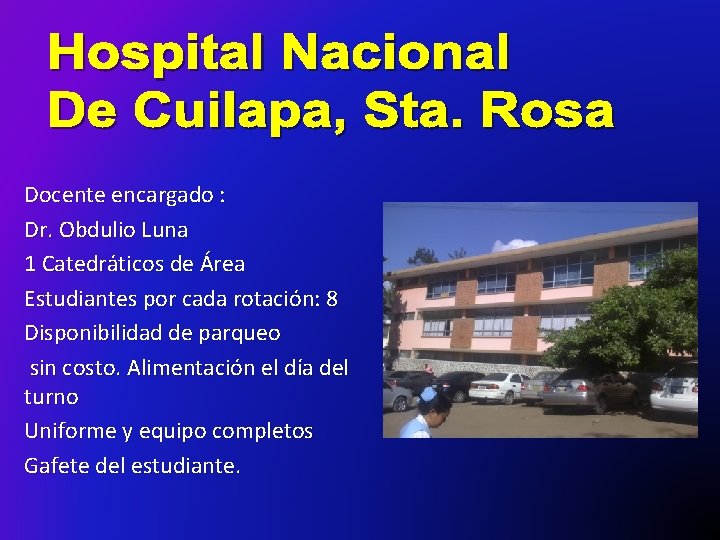 Docente encargado : Dr. Obdulio Luna 1 Catedráticos de Área Estudiantes por cada rotación: