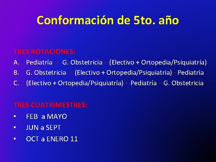 Conformación de 5 to. año TRES ROTACIONES: A. Pediatría – G. Obstetricia – (Electivo