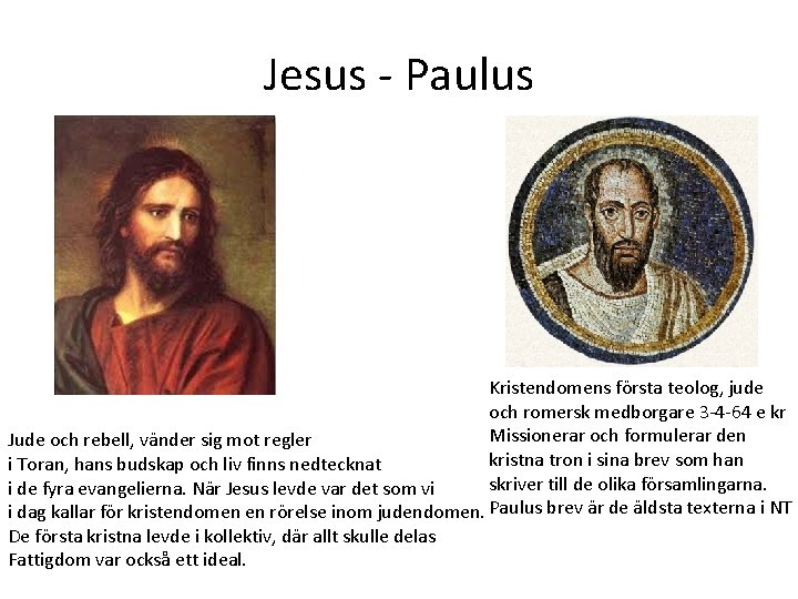 Jesus - Paulus Kristendomens första teolog, jude och romersk medborgare 3 -4 -64 e