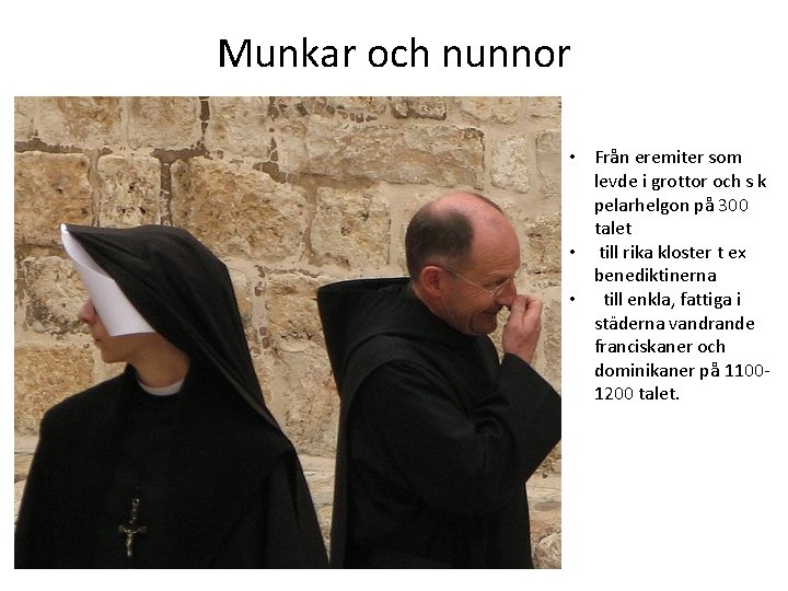 Munkar och nunnor • Från eremiter som levde i grottor och s k pelarhelgon