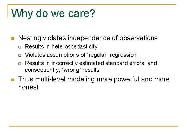 Why do we care? n Nesting violates independence of observations q q q n Why do we care? n Nesting violates independence of observations q q q n