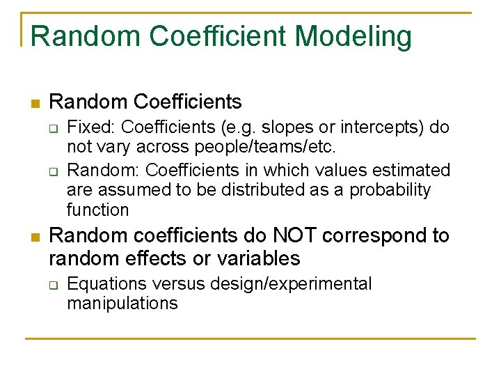 Random Coefficient Modeling n Random Coefficients q q n Fixed: Coefficients (e. g. slopes Random Coefficient Modeling n Random Coefficients q q n Fixed: Coefficients (e. g. slopes