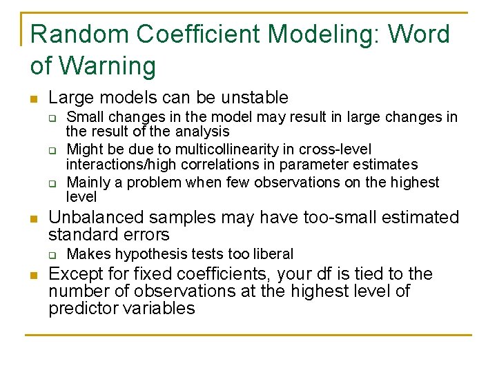 Random Coefficient Modeling: Word of Warning n Large models can be unstable q q Random Coefficient Modeling: Word of Warning n Large models can be unstable q q