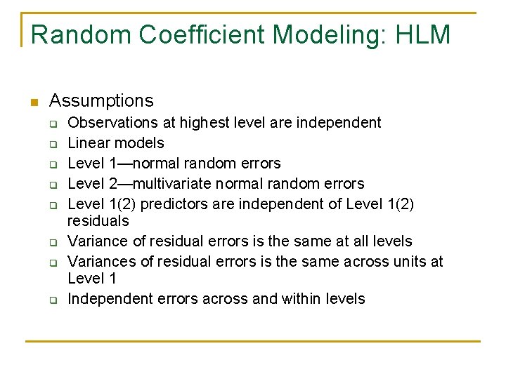Random Coefficient Modeling: HLM n Assumptions q q q q Observations at highest level Random Coefficient Modeling: HLM n Assumptions q q q q Observations at highest level