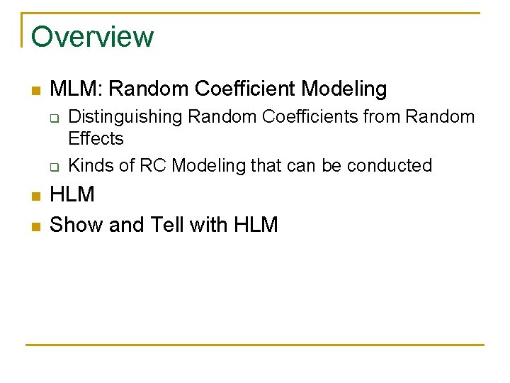Overview n MLM: Random Coefficient Modeling q q n n Distinguishing Random Coefficients from Overview n MLM: Random Coefficient Modeling q q n n Distinguishing Random Coefficients from
