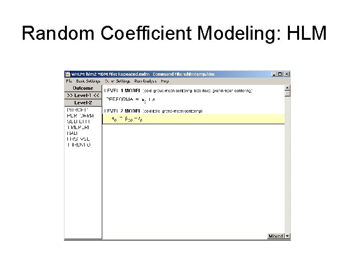 Random Coefficient Modeling: HLM Random Coefficient Modeling: HLM