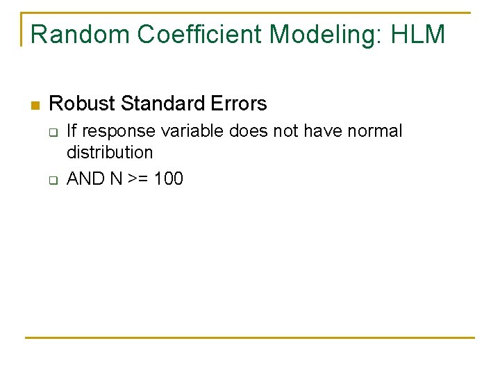 Random Coefficient Modeling: HLM n Robust Standard Errors q q If response variable does Random Coefficient Modeling: HLM n Robust Standard Errors q q If response variable does