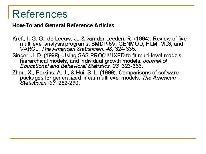 References How-To and General Reference Articles Kreft, I. G. G. , de Leeuw, J. References How-To and General Reference Articles Kreft, I. G. G. , de Leeuw, J.