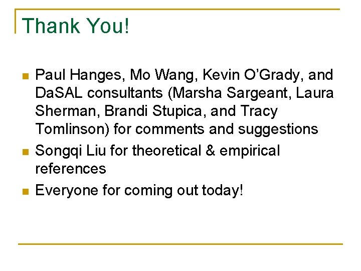 Thank You! n n n Paul Hanges, Mo Wang, Kevin O’Grady, and Da. SAL Thank You! n n n Paul Hanges, Mo Wang, Kevin O’Grady, and Da. SAL