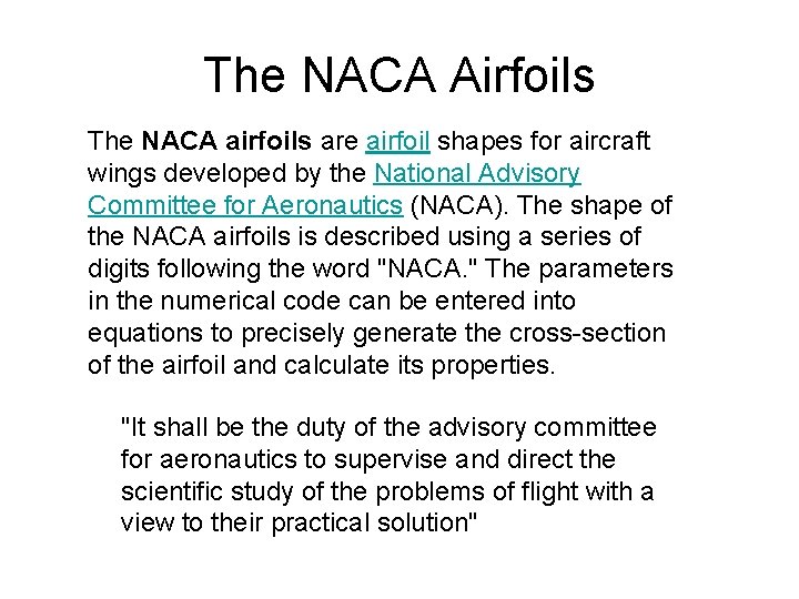 The NACA Airfoils The NACA airfoils are airfoil shapes for aircraft wings developed by