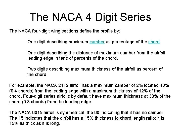 The NACA 4 Digit Series The NACA four-digit wing sections define the profile by: