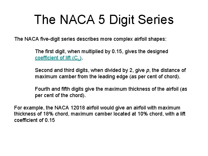 The NACA 5 Digit Series The NACA five-digit series describes more complex airfoil shapes: