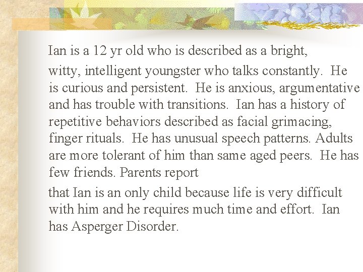 Ian is a 12 yr old who is described as a bright, witty, intelligent