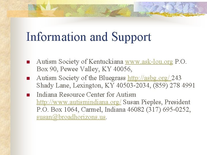 Information and Support n n n Autism Society of Kentuckiana www. ask-lou. org P.