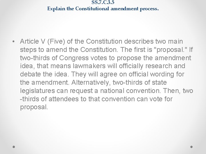 SS. 7. C. 3. 5 Explain the Constitutional amendment process. • Article V (Five) SS. 7. C. 3. 5 Explain the Constitutional amendment process. • Article V (Five)