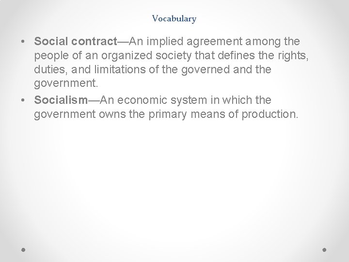 Vocabulary • Social contract—An implied agreement among the people of an organized society that Vocabulary • Social contract—An implied agreement among the people of an organized society that