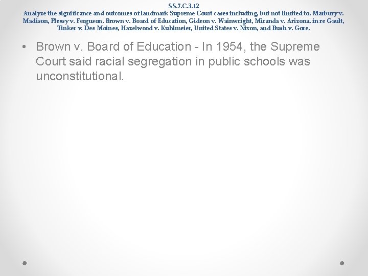 SS. 7. C. 3. 12 Analyze the significance and outcomes of landmark Supreme Court SS. 7. C. 3. 12 Analyze the significance and outcomes of landmark Supreme Court