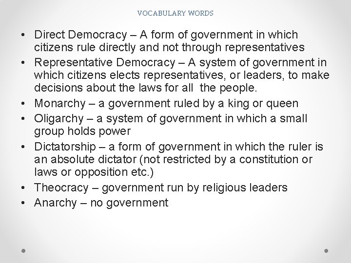 VOCABULARY WORDS • Direct Democracy – A form of government in which citizens rule VOCABULARY WORDS • Direct Democracy – A form of government in which citizens rule