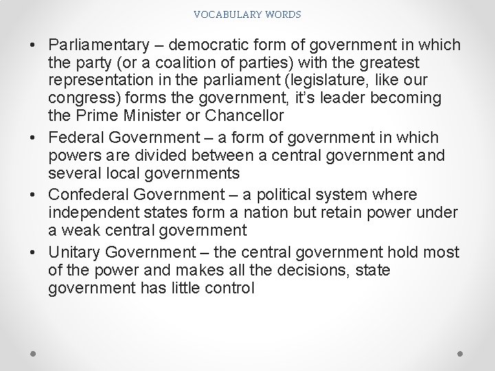 VOCABULARY WORDS • Parliamentary – democratic form of government in which the party (or VOCABULARY WORDS • Parliamentary – democratic form of government in which the party (or