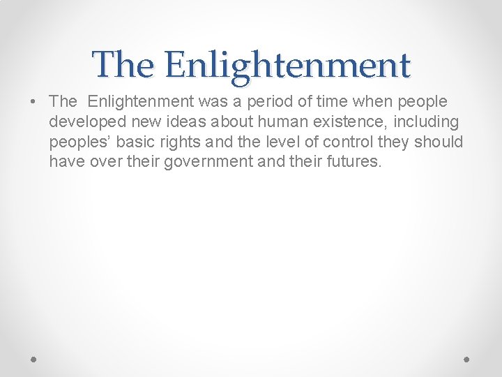 The Enlightenment • The Enlightenment was a period of time when people developed new The Enlightenment • The Enlightenment was a period of time when people developed new