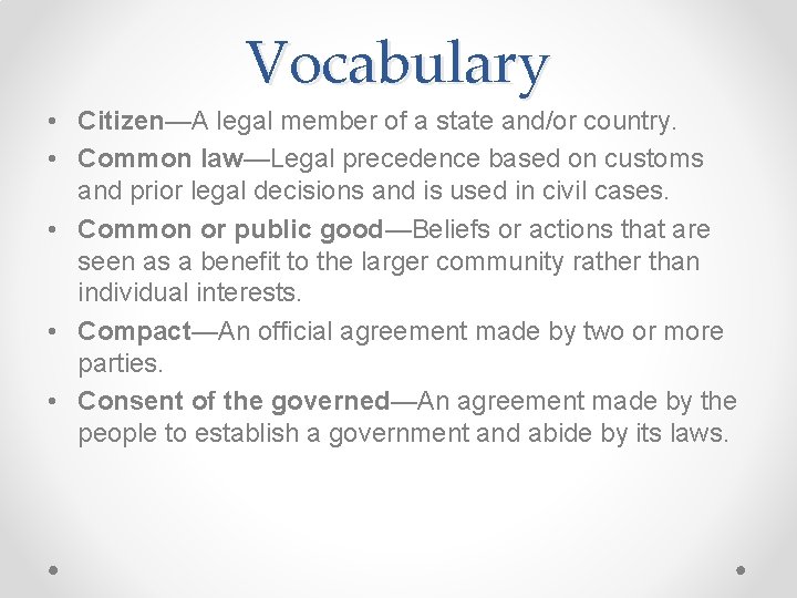 Vocabulary • Citizen—A legal member of a state and/or country. • Common law—Legal precedence Vocabulary • Citizen—A legal member of a state and/or country. • Common law—Legal precedence
