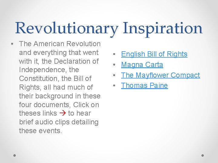 Revolutionary Inspiration • The American Revolution and everything that went with it, the Declaration Revolutionary Inspiration • The American Revolution and everything that went with it, the Declaration