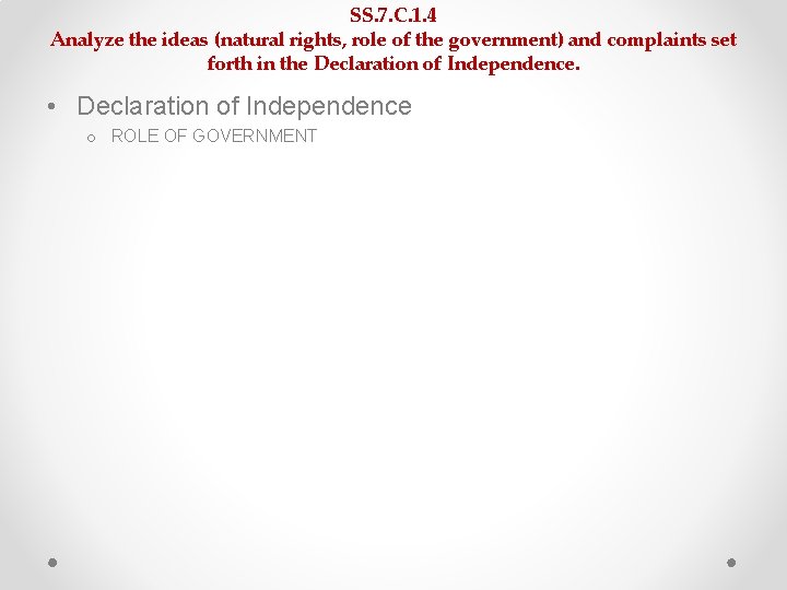 SS. 7. C. 1. 4 Analyze the ideas (natural rights, role of the government) SS. 7. C. 1. 4 Analyze the ideas (natural rights, role of the government)