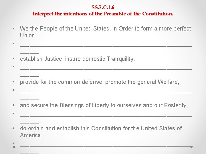 SS. 7. C. 1. 6 Interpret the intentions of the Preamble of the Constitution. SS. 7. C. 1. 6 Interpret the intentions of the Preamble of the Constitution.