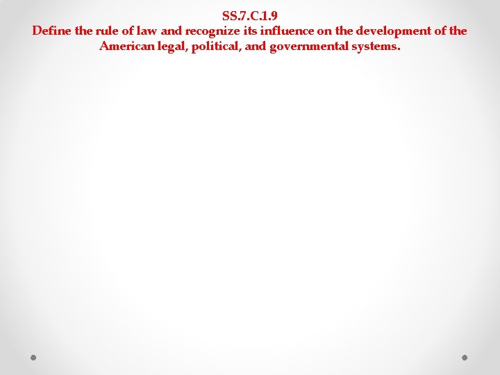 SS. 7. C. 1. 9 Define the rule of law and recognize its influence SS. 7. C. 1. 9 Define the rule of law and recognize its influence