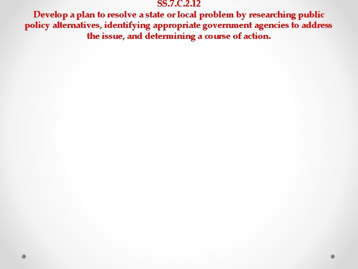 SS. 7. C. 2. 12 Develop a plan to resolve a state or local SS. 7. C. 2. 12 Develop a plan to resolve a state or local