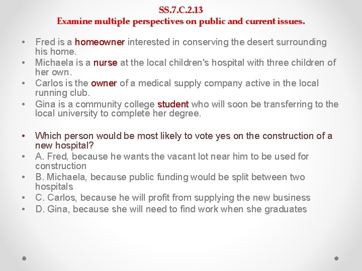 SS. 7. C. 2. 13 Examine multiple perspectives on public and current issues. • SS. 7. C. 2. 13 Examine multiple perspectives on public and current issues. •