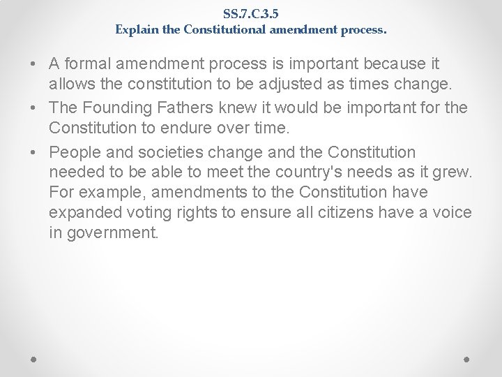 SS. 7. C. 3. 5 Explain the Constitutional amendment process. • A formal amendment SS. 7. C. 3. 5 Explain the Constitutional amendment process. • A formal amendment