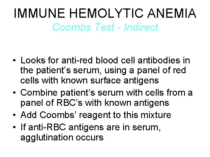IMMUNE HEMOLYTIC ANEMIA Coombs Test - Indirect • Looks for anti-red blood cell antibodies