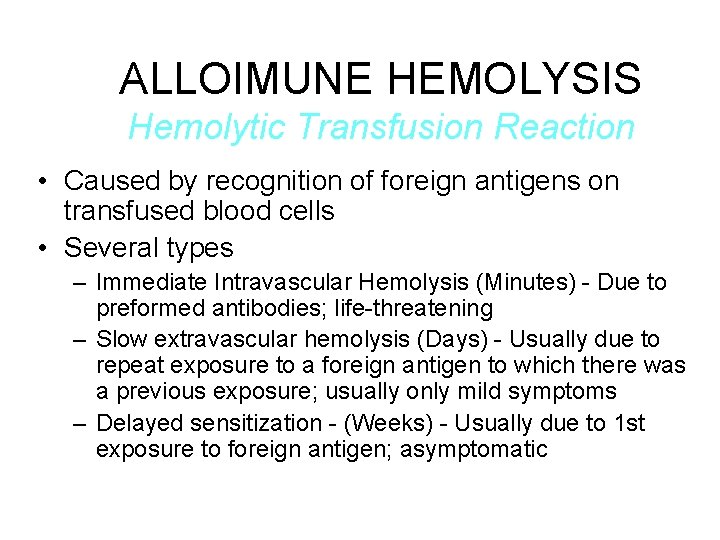 ALLOIMUNE HEMOLYSIS Hemolytic Transfusion Reaction • Caused by recognition of foreign antigens on transfused