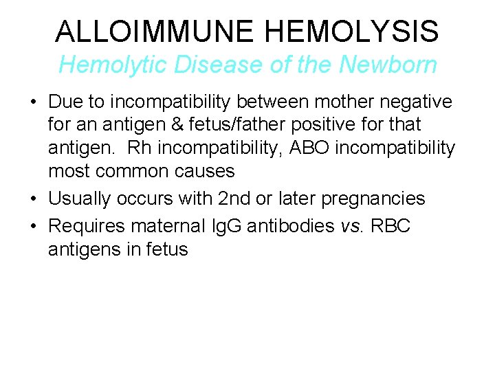 ALLOIMMUNE HEMOLYSIS Hemolytic Disease of the Newborn • Due to incompatibility between mother negative
