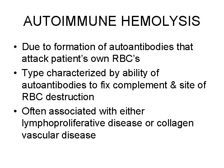 AUTOIMMUNE HEMOLYSIS • Due to formation of autoantibodies that attack patient’s own RBC’s •