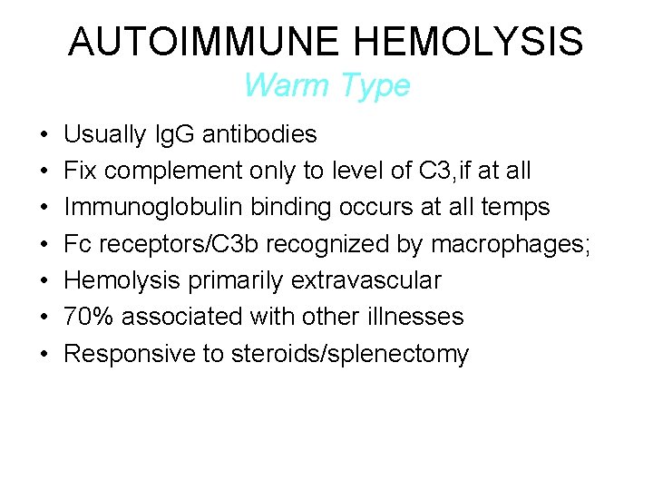 AUTOIMMUNE HEMOLYSIS Warm Type • • Usually Ig. G antibodies Fix complement only to