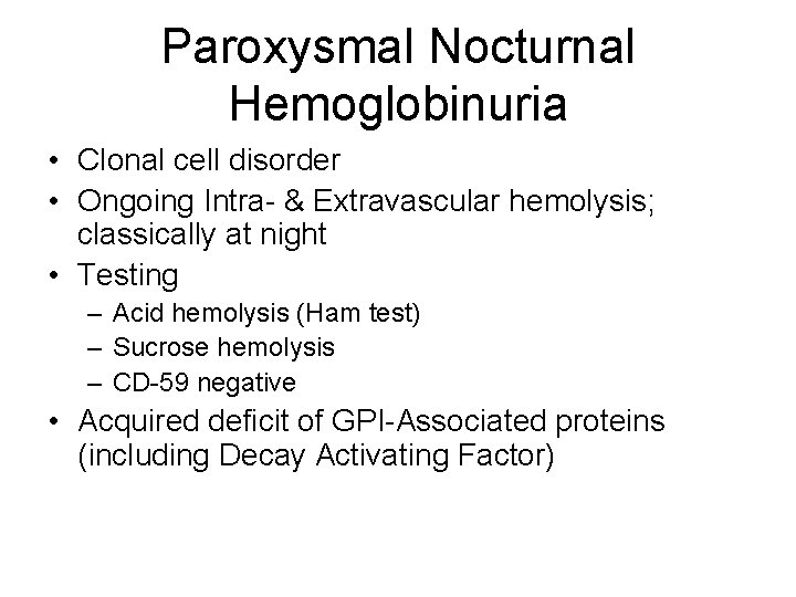 Paroxysmal Nocturnal Hemoglobinuria • Clonal cell disorder • Ongoing Intra- & Extravascular hemolysis; classically