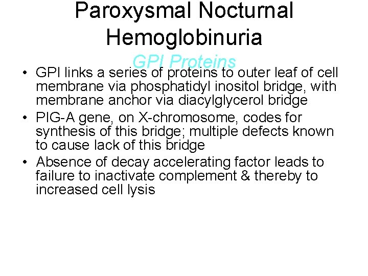 Paroxysmal Nocturnal Hemoglobinuria GPI Proteins • GPI links a series of proteins to outer