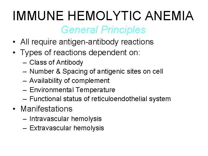 IMMUNE HEMOLYTIC ANEMIA General Principles • All require antigen-antibody reactions • Types of reactions