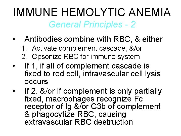 IMMUNE HEMOLYTIC ANEMIA General Principles - 2 • Antibodies combine with RBC, & either
