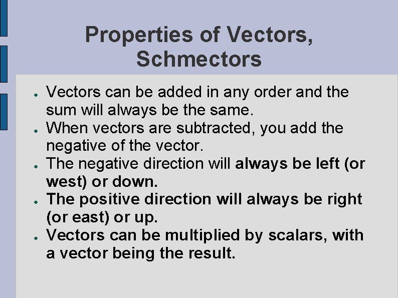 Properties of Vectors, Schmectors ● ● ● Vectors can be added in any order