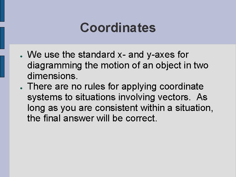 Coordinates ● ● We use the standard x- and y-axes for diagramming the motion