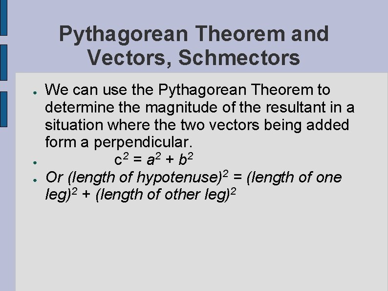 Pythagorean Theorem and Vectors, Schmectors ● ● ● We can use the Pythagorean Theorem