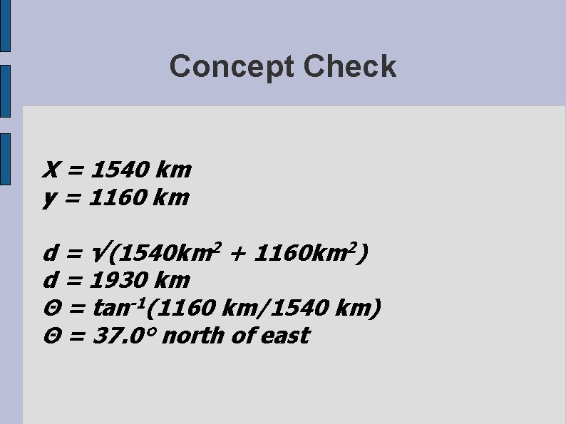 Concept Check X = 1540 km y = 1160 km d = √(1540 km