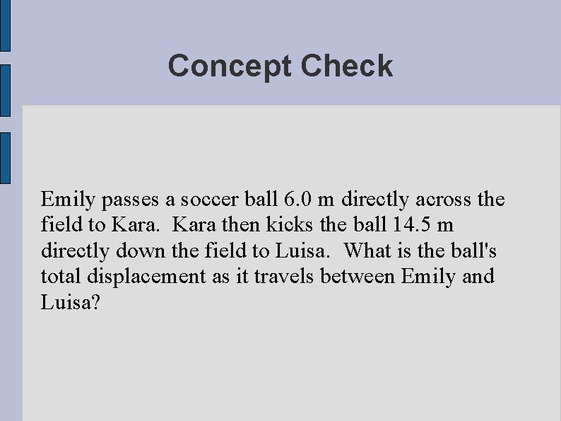 Concept Check Emily passes a soccer ball 6. 0 m directly across the field