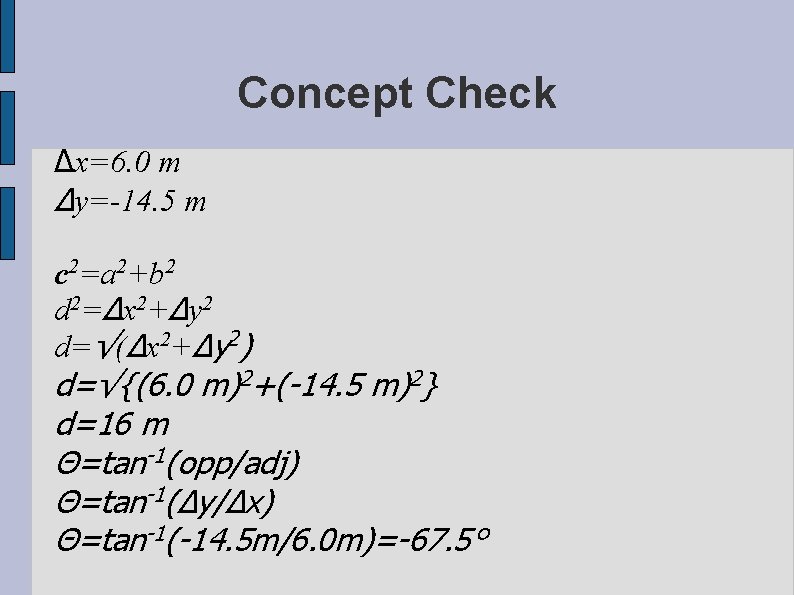 Concept Check Δx=6. 0 m Δy=-14. 5 m c 2=a 2+b 2 d 2=Δx