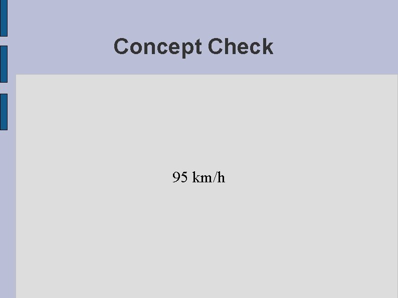 Concept Check 95 km/h 