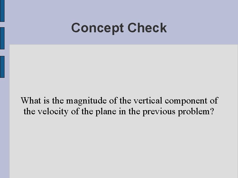 Concept Check What is the magnitude of the vertical component of the velocity of